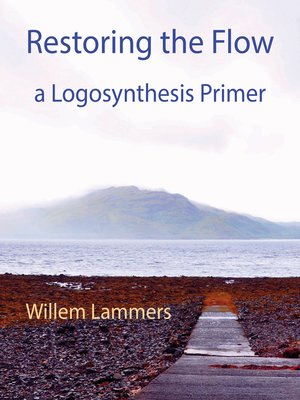 cover image of Restoring the Flow – a Primer of Logosynthesis